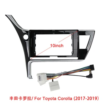 10inch priekinis plastikinis korpusas Toyota corolla 2017-2019 automobilio radijo priekinis plastikinis rėmas su visa kabeliai, kištukai