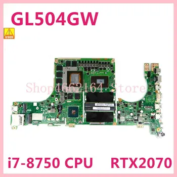 ROG GL504GW i7-8750h CPU RTX2070 Nešiojamojo kompiuterio motininė Plokštė, Skirta ASUS ROG GL504 GL504GW GL504G Nešiojamas Mainboard nemokamas pristatymas Panaudota