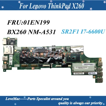 Aukštos kokybės BX260 NM-A531 Lenovo ThinkPad X260 nešiojamas plokštė FRU 01EN199 01HX051 00UP196 I7-6600U DDR4 100% testuotas